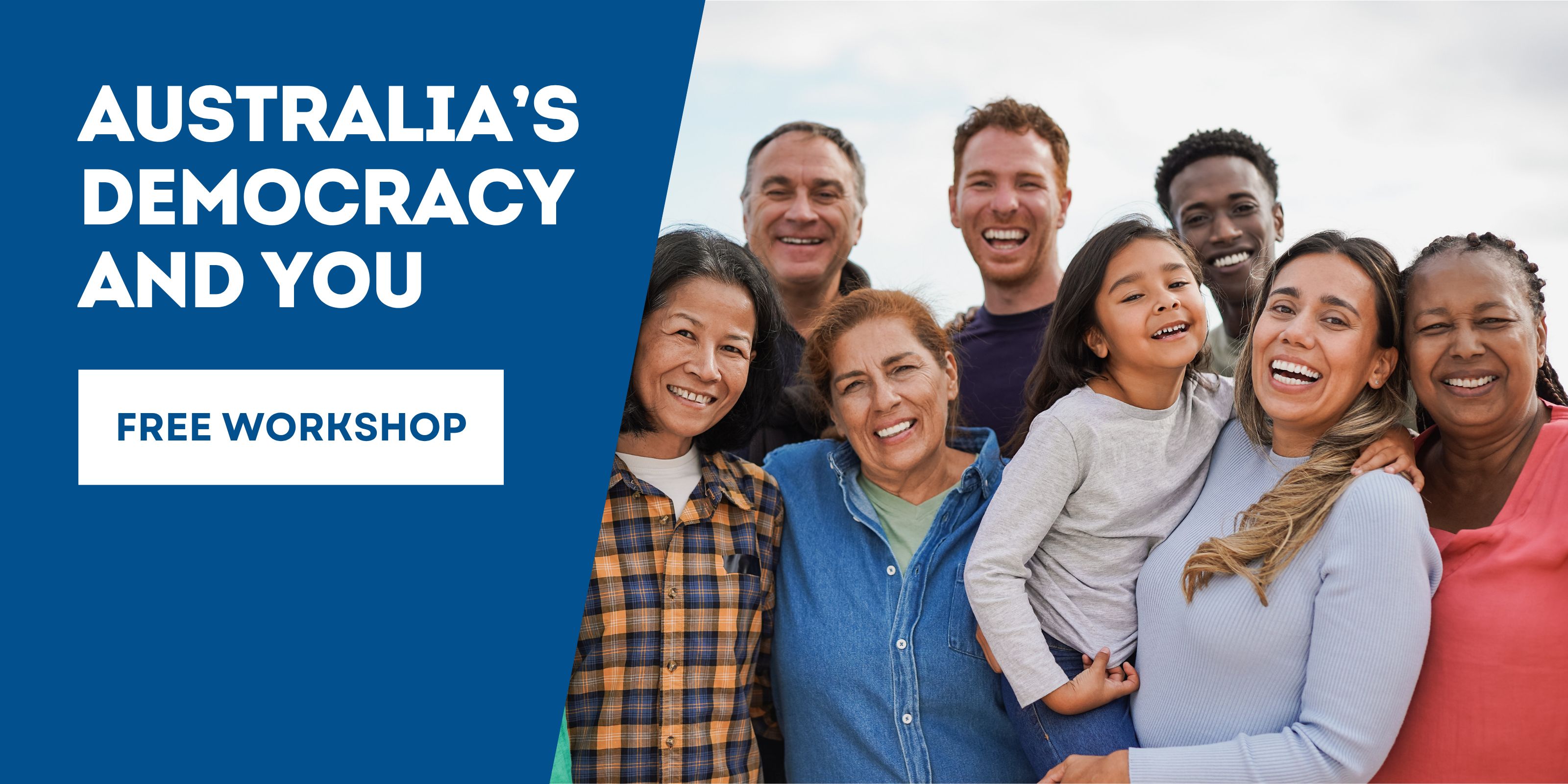 Australia's Democracy and You Free Workshop next to diverse group smiling to camera